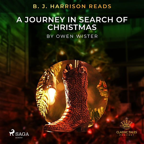 The Classic Tales with B. J. Harrison - B. J. Harrison Reads A Journey in Search of Christmas, Owen Wister