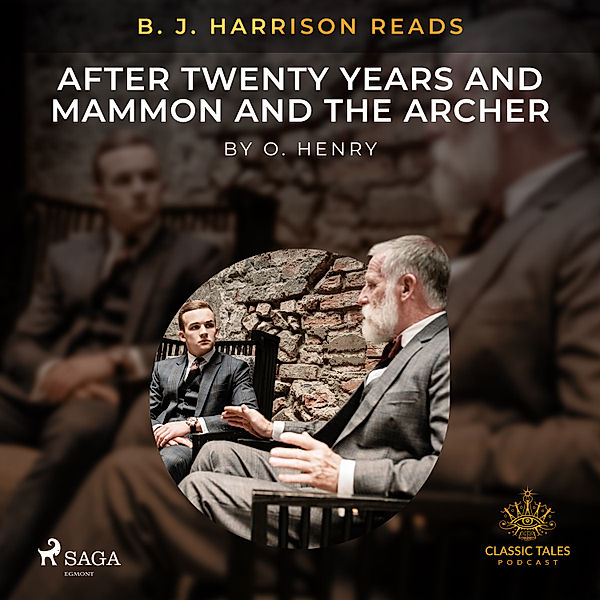 The Classic Tales with B. J. Harrison - B. J. Harrison Reads After Twenty Years and Mammon and the Archer, O. Henry