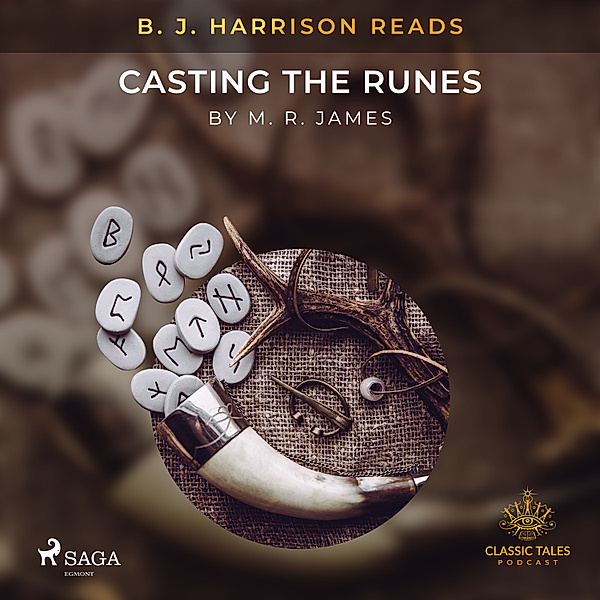 The Classic Tales with B. J. Harrison - B. J. Harrison Reads Casting the Runes, M. R. James