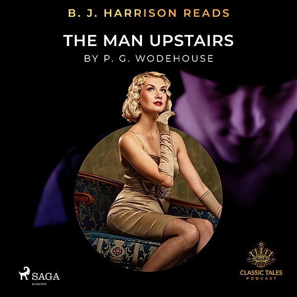 The Classic Tales with B. J. Harrison - B. J. Harrison Reads The Man Upstairs, P.g. Wodehouse