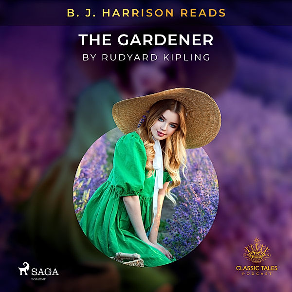 The Classic Tales with B. J. Harrison - B. J. Harrison Reads The Gardener, Rudyard Kipling