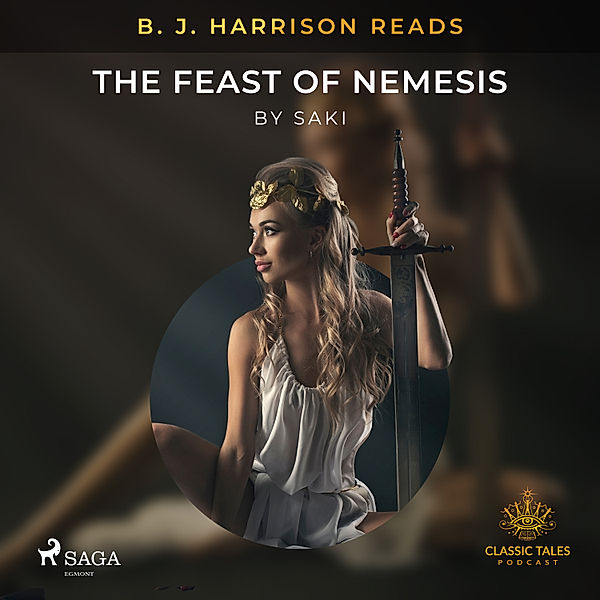 The Classic Tales with B. J. Harrison - B. J. Harrison Reads The Feast of Nemesis, Saki