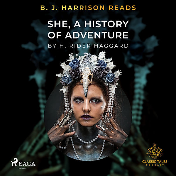 The Classic Tales with B. J. Harrison - B. J. Harrison Reads She, A History of Adventure, H. Rider. Haggard