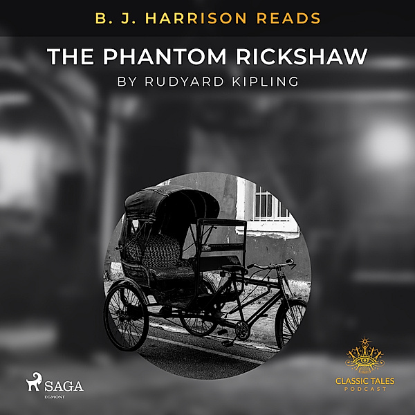 The Classic Tales with B. J. Harrison - B. J. Harrison Reads The Phantom Rickshaw, Rudyard Kipling