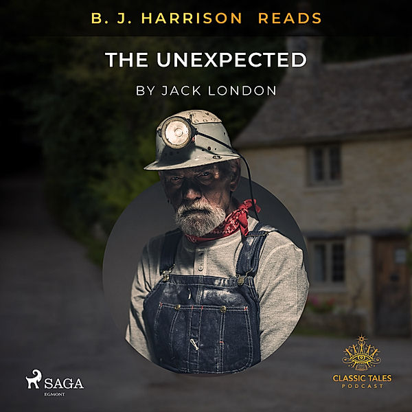 The Classic Tales with B. J. Harrison - B. J. Harrison Reads The Unexpected, Jack London