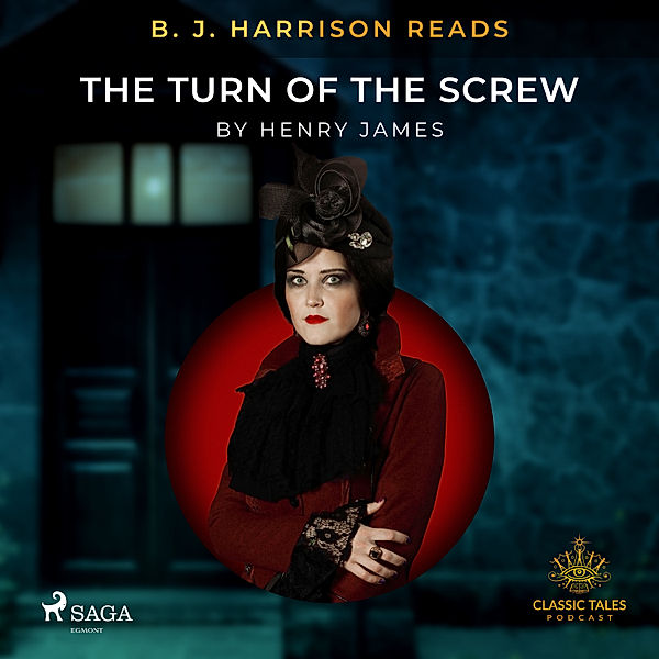 The Classic Tales with B. J. Harrison - B. J. Harrison Reads The Turn of the Screw, Henry James