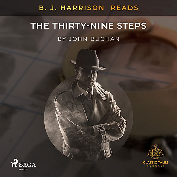 The Classic Tales with B. J. Harrison - B. J. Harrison Reads The Thirty-Nine Steps, John Buchan