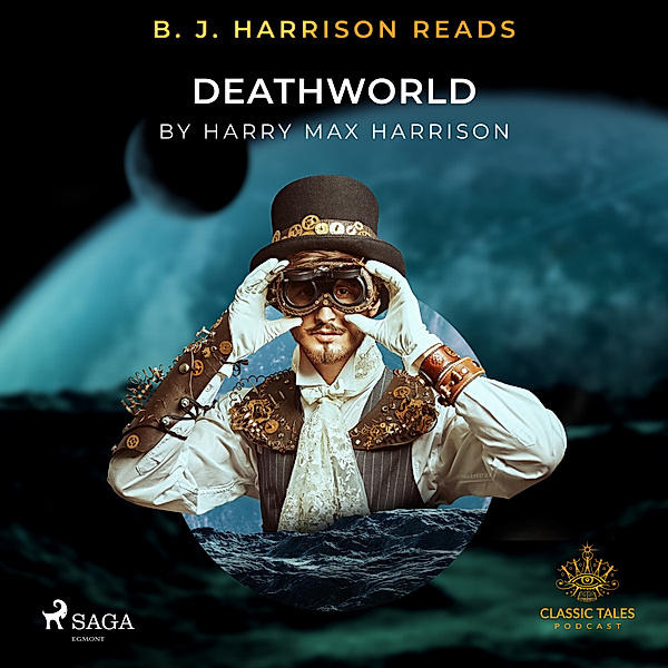 The Classic Tales with B. J. Harrison - B. J. Harrison Reads Deathworld, Harry Harrison