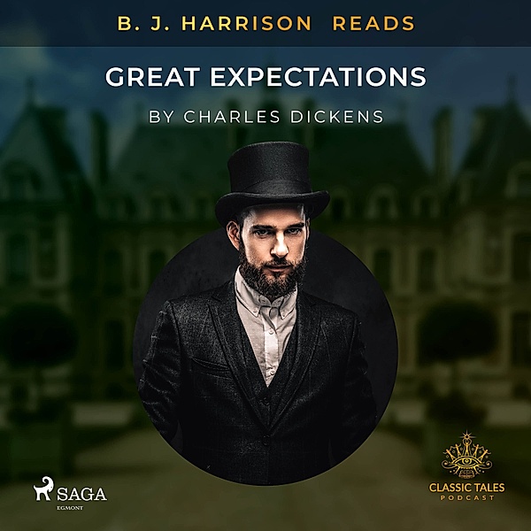 The Classic Tales with B. J. Harrison - B. J. Harrison Reads Great Expectations, Charles Dickens