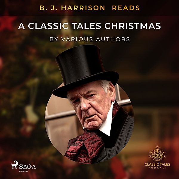 The Classic Tales with B. J. Harrison - B. J. Harrison Reads A Classic Tales Christmas, Forfattere Diverse