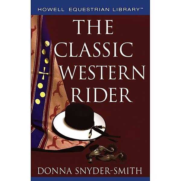 The Classic Western Rider / Howell Equestrian Library, Donna Snyder-Smith