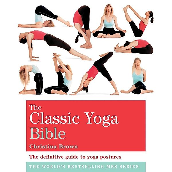 The Classic Yoga Bible / Godsfield Bibles Bd.7, Christina Brown