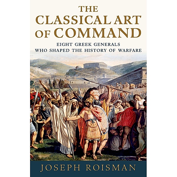 The Classical Art of Command, Joseph Roisman