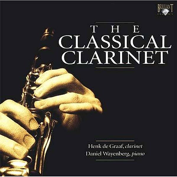 The Classical Clarinet, 2 CDs, Henk De Graaf, Daniel Wayenber