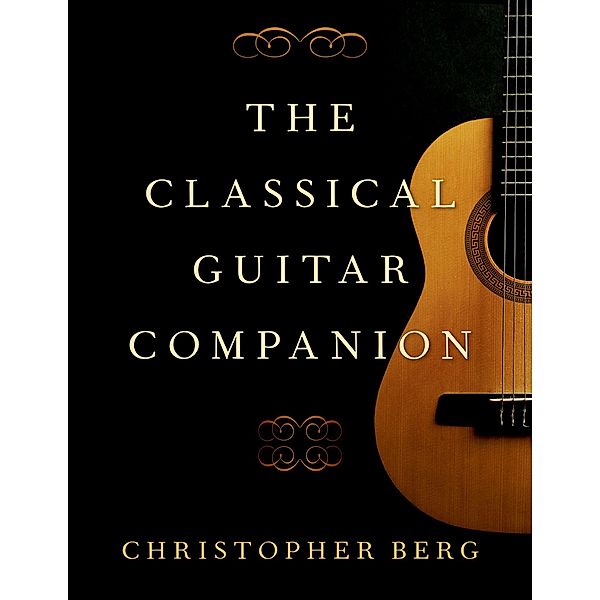 The Classical Guitar Companion, Christopher Berg