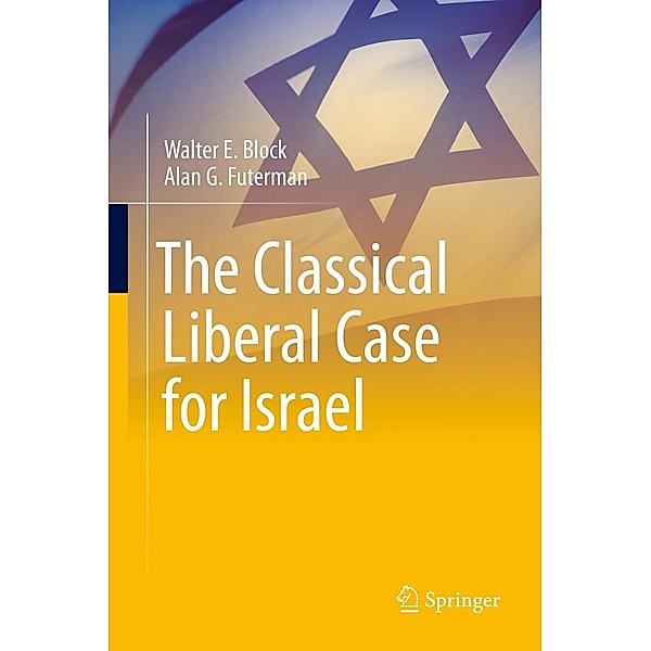 The Classical Liberal Case for Israel, Walter E. Block, Alan G. Futerman