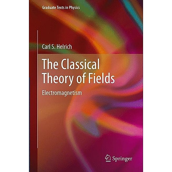 The Classical Theory of Fields, Carl S. Helrich