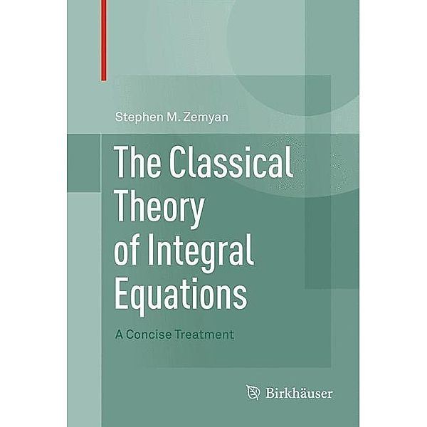 The Classical Theory of Integral Equations, Stephen M. Zemyan