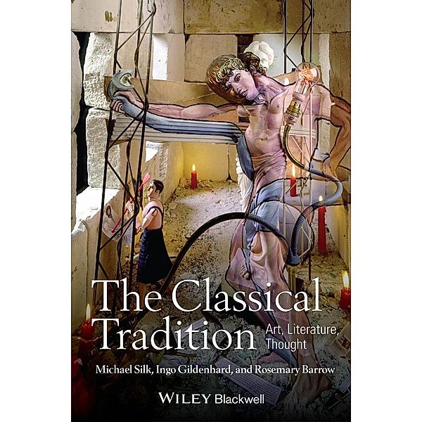 The Classical Tradition, Michael Silk, Ingo Gildenhard, Rosemary Barrow