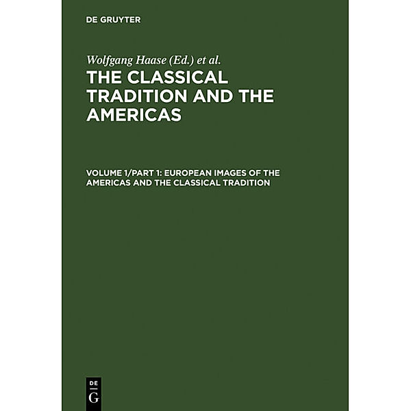The Classical Tradition and the Americas / Volume 1/Part1 / European Images of the Americas and the Classical Tradition.Pt.1