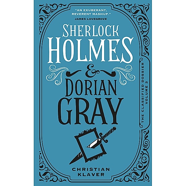 The Classified Dossier - Sherlock Holmes and Dorian Gray, Christian Klaver