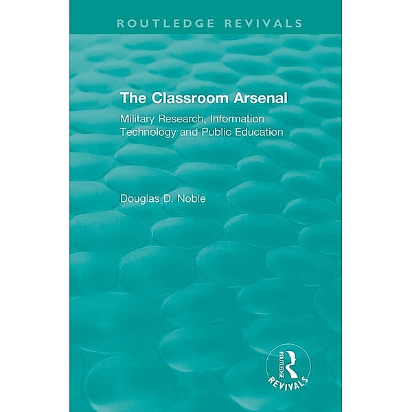 The Classroom Arsenal, Douglas D. Noble