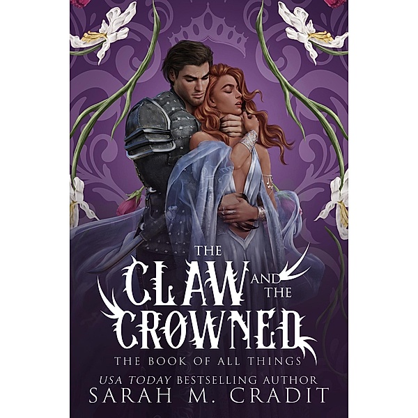 The Claw and the Crowned (The Sceptre Cycle | The Book of All Things, #1) / The Sceptre Cycle | The Book of All Things, Sarah M. Cradit, The Book of All Things, Kingdom of the White Sea