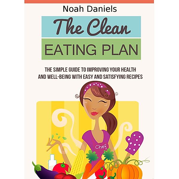 The Clean Eating Plan, Noah Daniels