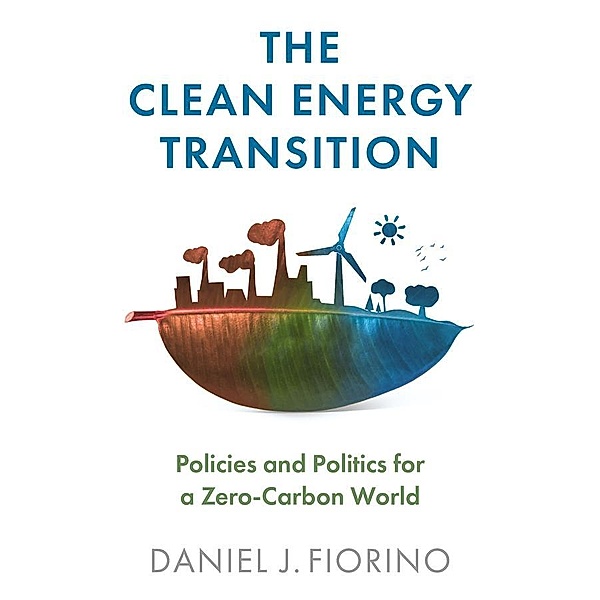 The Clean Energy Transition, Daniel J. Fiorino