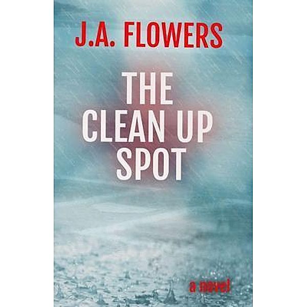 The Clean Up Spot / Pecan Leaf Press, J. A. Flowers