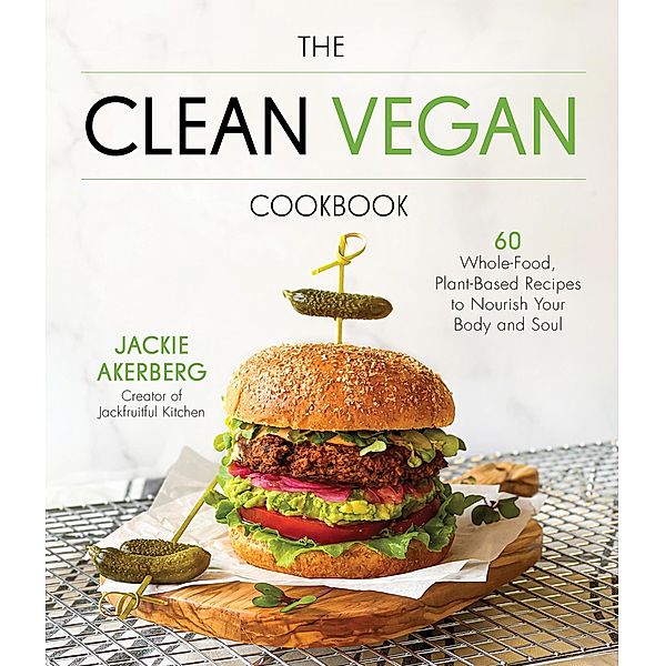 The Clean Vegan Cookbook, Jackie Akerberg