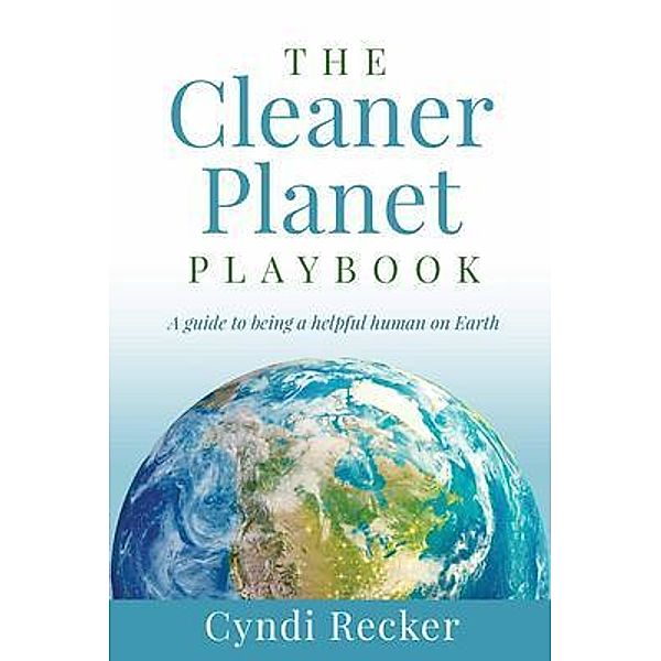 The Cleaner Planet Playbook, Cyndi Recker