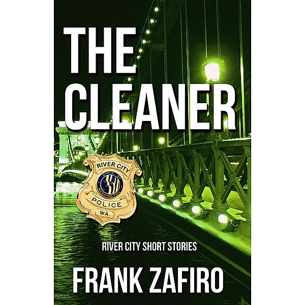 The Cleaner (River City, #13) / River City, Frank Zafiro