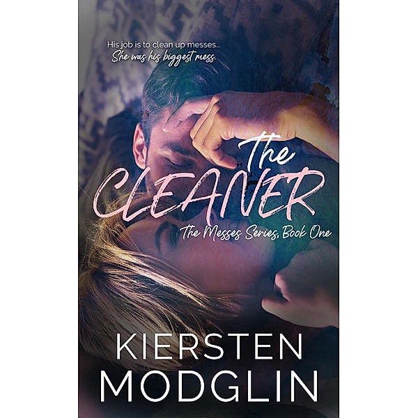 The Cleaner (The Messes Series, #1) / The Messes Series, Kiersten Modglin