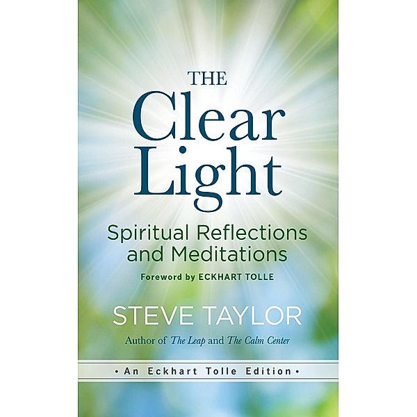 The Clear Light / An Eckhart Tolle Edition, Steve Taylor