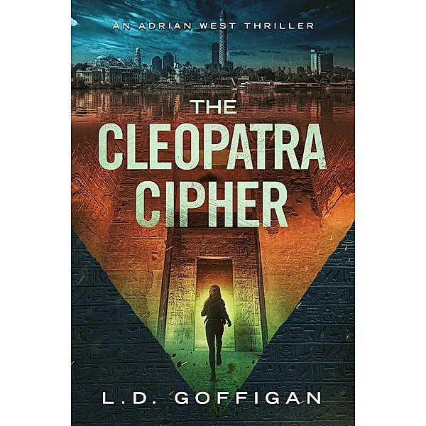 The Cleopatra Cipher (Adrian West Adventures, #1) / Adrian West Adventures, Ld Goffigan