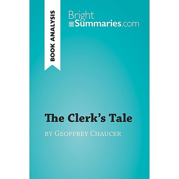 The Clerk's Tale by Geoffrey Chaucer (Book Analysis), Bright Summaries