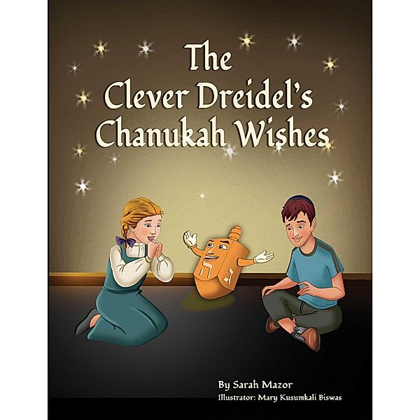 The Clever Dreidel's Chanukah Wishes (Jewish Holiday Books for Children, #3) / Jewish Holiday Books for Children, Sarah Mazor