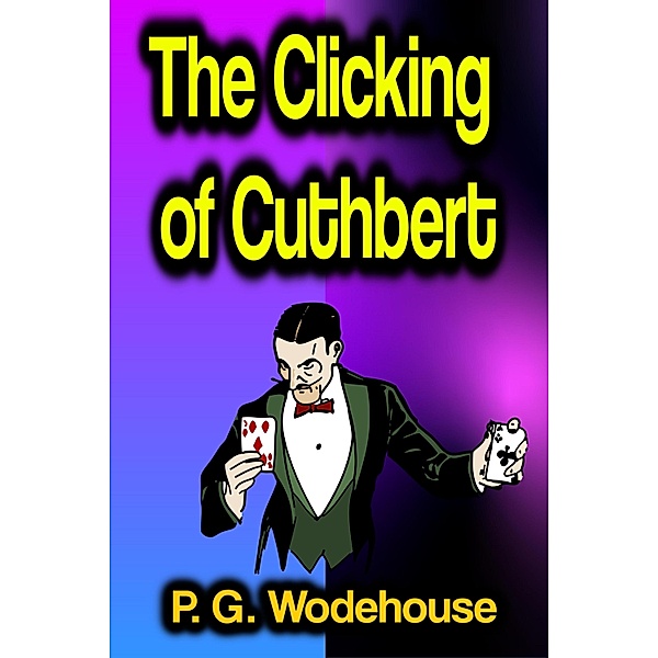 The Clicking of Cuthbert, P. G. Wodehouse