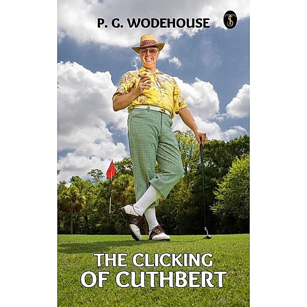 The Clicking of Cuthbert, P. G. Wodehouse