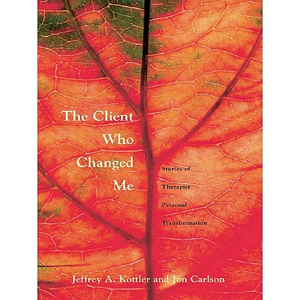 The Client Who Changed Me, Ph. D. Kottler, Psy. D. Carlson