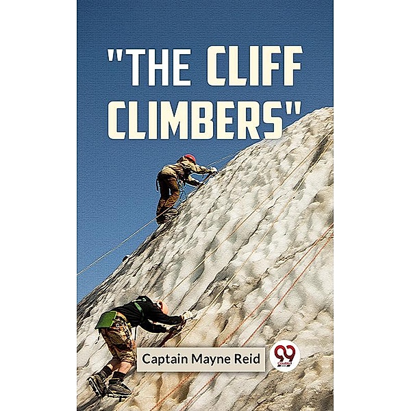 The Cliff Climbers, Mayne Reid