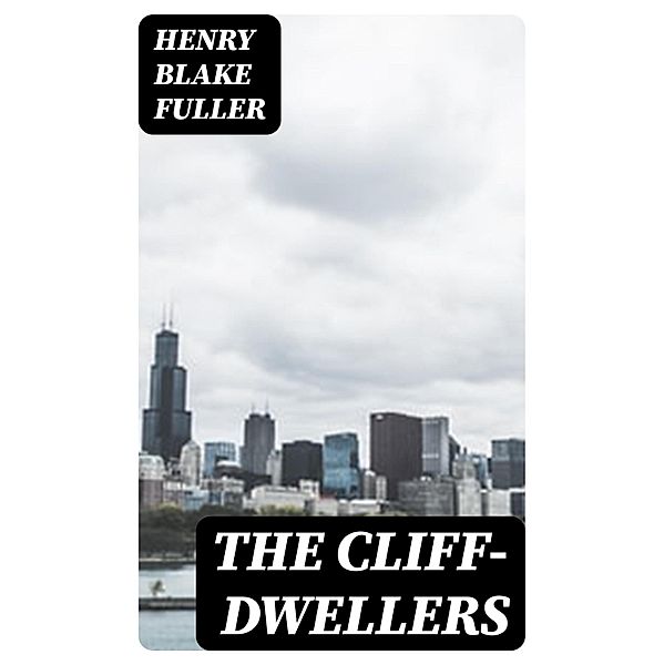 The Cliff-Dwellers, Henry Blake Fuller