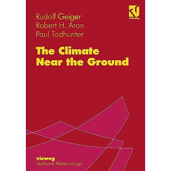 The Climate Near the Ground, Rudolf Geiger, Robert H. Aron, Paul Todhunter