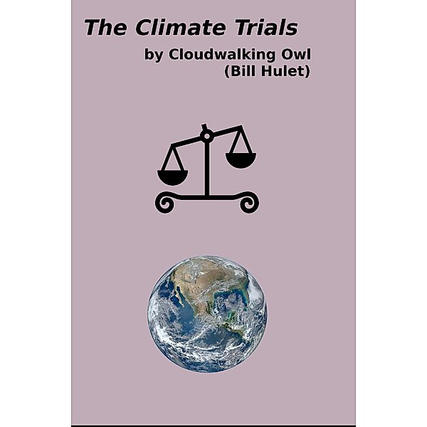The Climate Trials, Bill Hulet