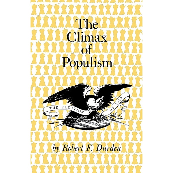The Climax of Populism, Robert F. Durden