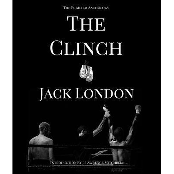 The Clinch / Circle Up Stories LLC, Jack London