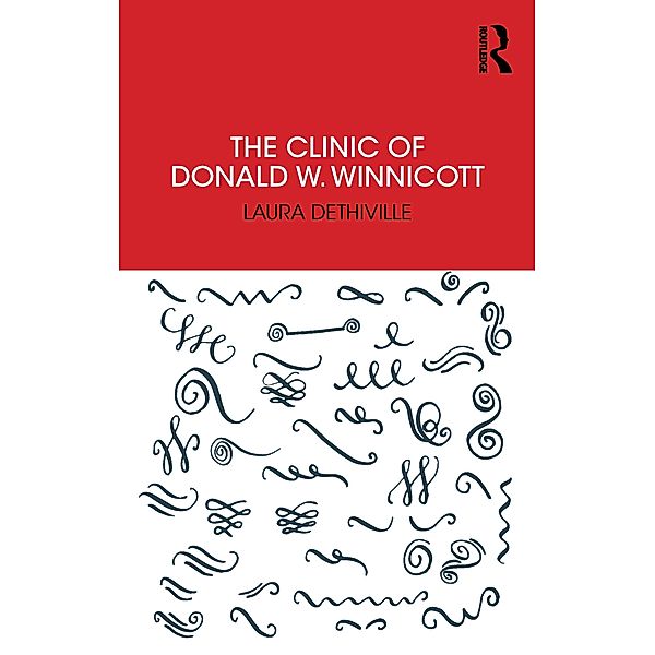The Clinic of Donald W. Winnicott, Laura Dethiville
