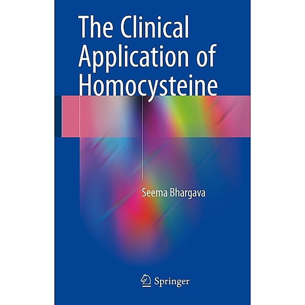 The Clinical Application of Homocysteine, Seema Bhargava