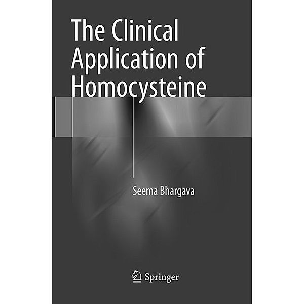 The Clinical Application of Homocysteine, Seema Bhargava